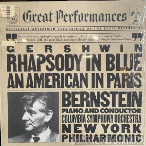 - George Gershwin , Leonard Bernstein , Columbia Symphony Orchestra  The New York Philharmonic Orchestra  - Rhapsody In Blue / An American In Paris