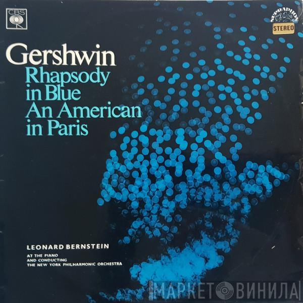 - George Gershwin , Leonard Bernstein  The New York Philharmonic Orchestra  - Rhapsody In Blue / An American In Paris