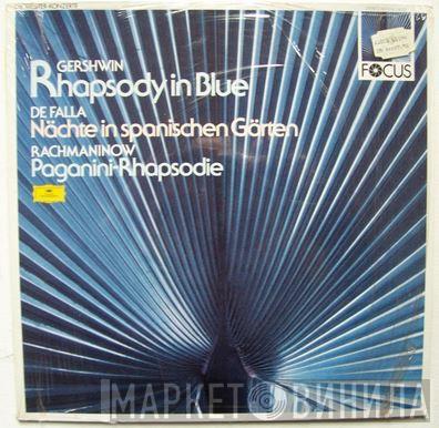 , George Gershwin , Manuel De Falla  Sergei Vasilyevich Rachmaninoff  - Rhapsody In Blue / Nächte In Spanischen Gärten / Paganini-Rhapsodie