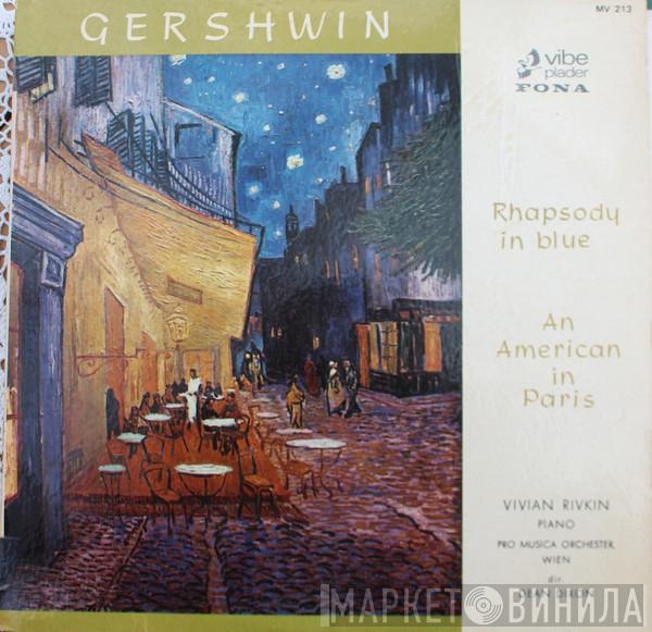 , George Gershwin Conducting The Dean Dixon  , Vienna Pro Musica Orchestra  Vivian Rivkin  - Rhapsody In Blue / An Americain In Paris