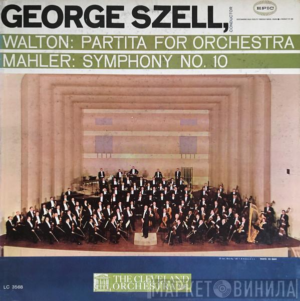 , George Szell - The Cleveland Orchestra / Sir William Walton  Gustav Mahler  - Partita For Orchestra / Symphony No. 10