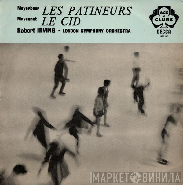 / Giacomo Meyerbeer - Jules Massenet ■ Robert Irving   The London Symphony Orchestra  - Les Patineurs / Le Cid