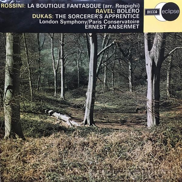 / Gioacchino Rossini / Maurice Ravel , Paul Dukas , The London Symphony Orchestra , Orchestre De La Société Des Concerts Du Conservatoire  Ernest Ansermet  - La Boutique Fantasque / Bolero / The Sorcerer's Apprentice