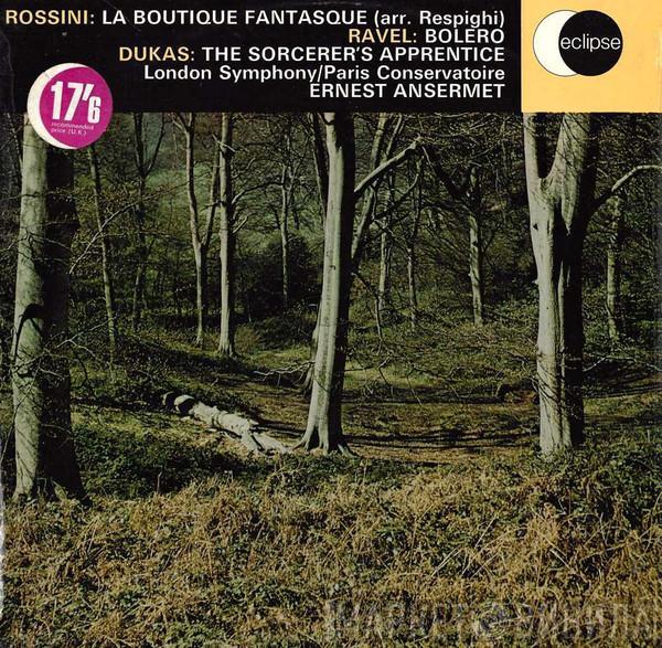 / Gioacchino Rossini / Maurice Ravel , Paul Dukas , The London Symphony Orchestra , Orchestre De La Société Des Concerts Du Conservatoire  Ernest Ansermet  - La Boutique Fantasque (Arr. Respighi) / Bolero / The Sorcerer's Apprentice