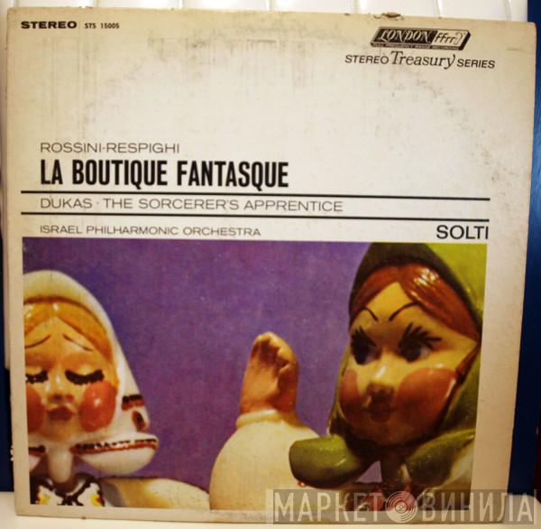 - Gioacchino Rossini / Ottorino Respighi , Paul Dukas , Israel Philharmonic Orchestra  Georg Solti  - La Boutique Fantasque / The Sorcerer's Apprentice