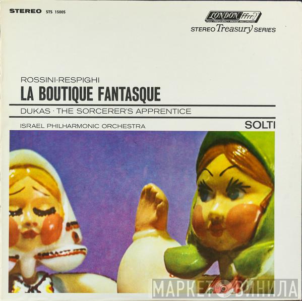 - Gioacchino Rossini / Ottorino Respighi , Paul Dukas , Israel Philharmonic Orchestra  Georg Solti  - La Boutique Fantasque / The Sorcerer's Apprentice