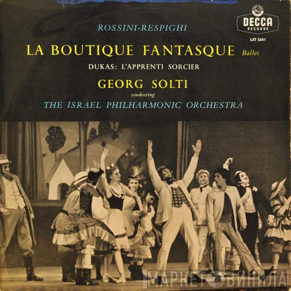 - Gioacchino Rossini , Ottorino Respighi , Paul Dukas Conducting Georg Solti  Israel Philharmonic Orchestra  - La Boutique Fantasque / L'Apprenti Sorcier