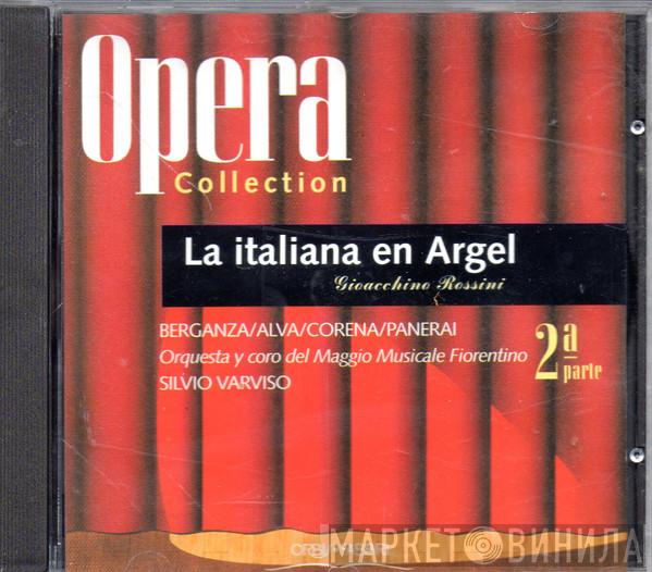 - Gioacchino Rossini / Teresa Berganza / Luigi Alva / Fernando Corena - Rolando Panerai Y Orchestra Del Maggio Musicale Fiorentino , Coro Del Maggio Musicale Fiorentino  Silvio Varviso  - La Italiana En Argel - 2ª Parte