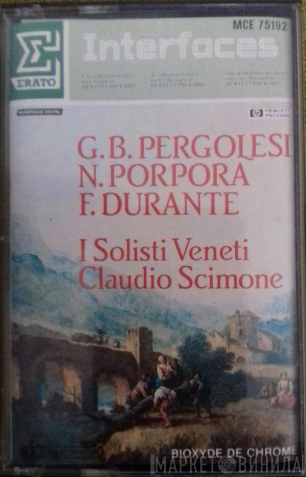 , Giovanni Battista Pergolesi , Nicola Porpora , Francesco Durante , I Solisti Veneti  Claudio Scimone  - Durante/Pergolesi/Porpora/Cl. Scimone