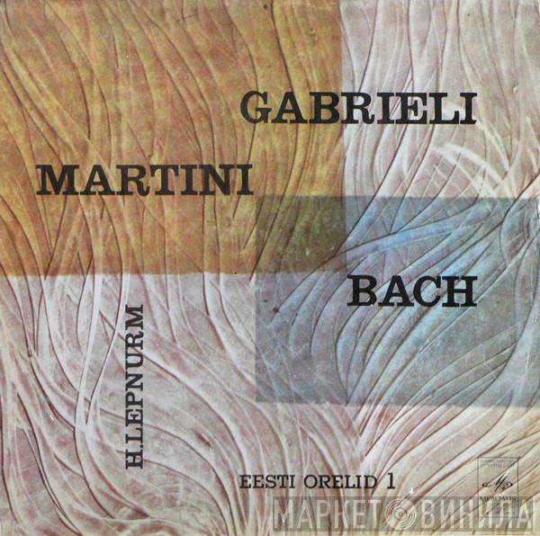 / Giovanni Gabrieli / Jean-Paul-Egide Martini - Johann Sebastian Bach  Hugo Lepnurm  - Eesti Orelid 1