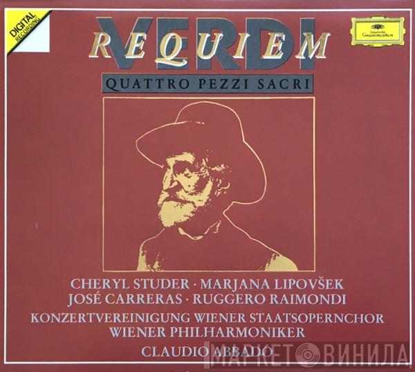 - Giuseppe Verdi · Cheryl Studer · Marjana Lipovšek · José Carreras · Ruggero Raimondi · Konzertvereinigung Wiener Staatsopernchor · Wiener Philharmoniker  Claudio Abbado  - Requiem / Quattro Pezzi Sacri