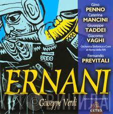 : Giuseppe Verdi • Gino Penno • Caterina Mancini • Giuseppe Taddei • Giacomo Vaghi E Orchestra Sinfonica Di Roma Della RAI • Coro di Roma della RAI  Fernando Previtali  - Ernani