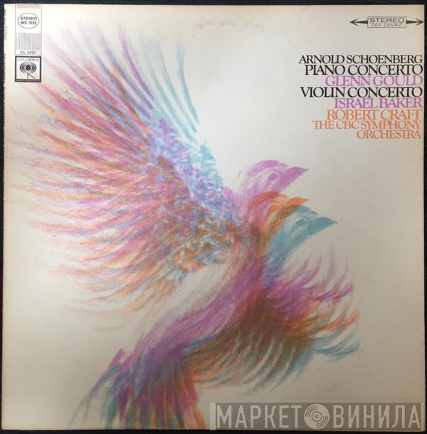 / Glenn Gould , Israel Baker , Robert Craft - CBC Symphony Orchestra  Arnold Schoenberg  - Piano Concerto / Violin Concerto