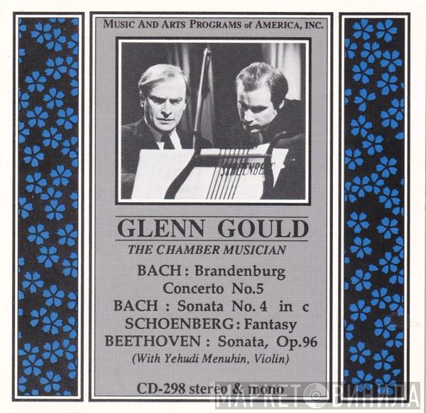 - Glenn Gould / Johann Sebastian Bach / Arnold Schoenberg  Ludwig van Beethoven  - Glenn Gould The Chamber Musician: Brandenburg Concerto No. 5, Sonata No. 4 In C / Fantasy / Sonata, Op. 96