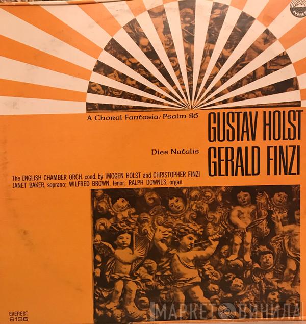 / Gustav Holst , Gerald Finzi (Soprano), Janet Baker (Tenor), Wilfred Brown (Organ), Ralph Downes Conducted By English Chamber Orchestra And Imogen Holst  Christopher Finzi  - A Choral Fantasia, Psalm 86 / Dies Natalis