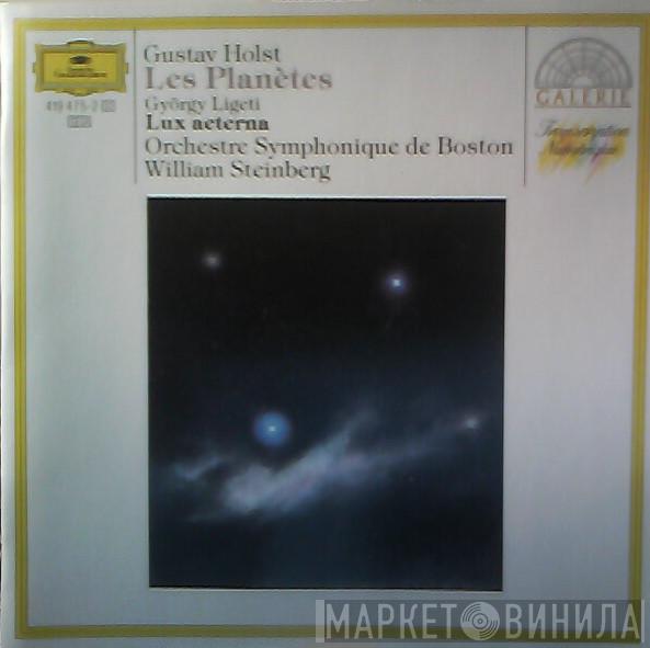- Gustav Holst - György Ligeti , Boston Symphony Orchestra  William Steinberg  - Les Planètes / Lux Aeterna