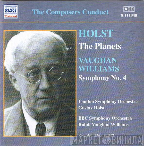 , Gustav Holst , Ralph Vaughan Williams , The London Symphony Orchestra  BBC Symphony Orchestra  - The Composers Conduct (The Planets / Symphony No. 4)