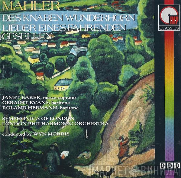 , Gustav Mahler , Janet Baker , Geraint Evans , Roland Hermann , Symphonica Of London , The London Philharmonic Orchestra  Wyn Morris  - Des Knaben Wunderhorn / Lieder Eines Fahrenden Gesellen