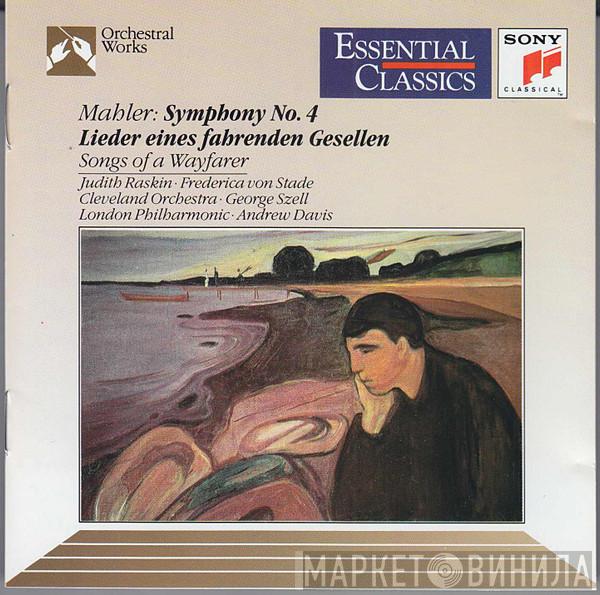 - Gustav Mahler , Judith Raskin , Frederica von Stade , The Cleveland Orchestra , George Szell , The London Philharmonic Orchestra  Andrew Davis  - Symphony No. 4 / Lieder Eines Fahrenden Gesellen
