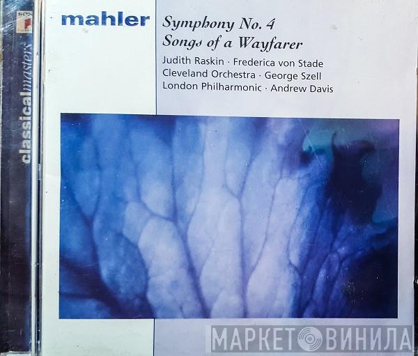 , Gustav Mahler , Judith Raskin , Frederica von Stade , The Cleveland Orchestra , George Szell , The London Philharmonic Orchestra  Andrew Davis  - Symphony No. 4 / Lieder Eines Fahrenden Gesellen