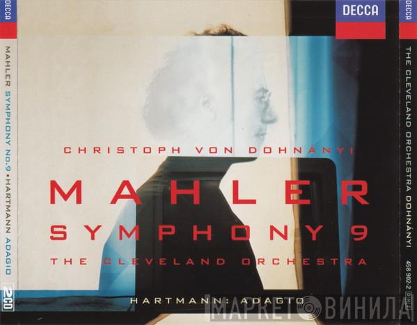 / Gustav Mahler , Karl Amadeus Hartmann , Christoph von Dohnányi  The Cleveland Orchestra  - Symphony 9 / Adagio
