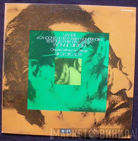 , Gustav Mahler , Yvonne Minton , The Chicago Symphony Orchestra  Georg Solti  - "Lieder Eines Fahrenden Gesellen " / "4 Songs  From  "Des Knaben Wunderhorn"