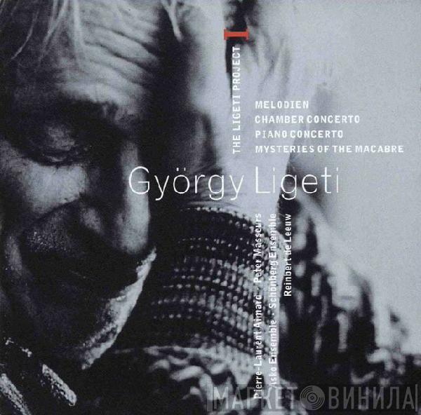 - György Ligeti , Pierre-Laurent Aimard , Peter Masseurs , Asko Ensemble , Schönberg Ensemble  Reinbert de Leeuw  - The Ligeti Project I: Melodien / Chamber Concerto / Piano Concerto / Mysteries Of The Macabre