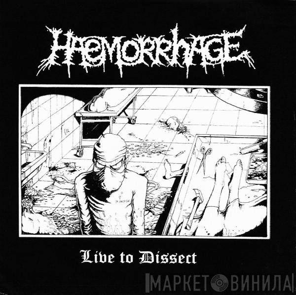 / Haemorrhage  Terrorism  - Live To Dissect / Tufo De Carne Descompuesta