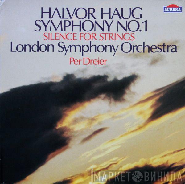 , Halvor Haug , The London Symphony Orchestra  Per Dreier  - Symphony No. 1 / Silence For Strings