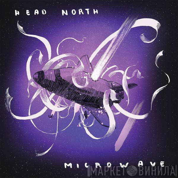 , Head North  Microwave  - Head North / Microwave
