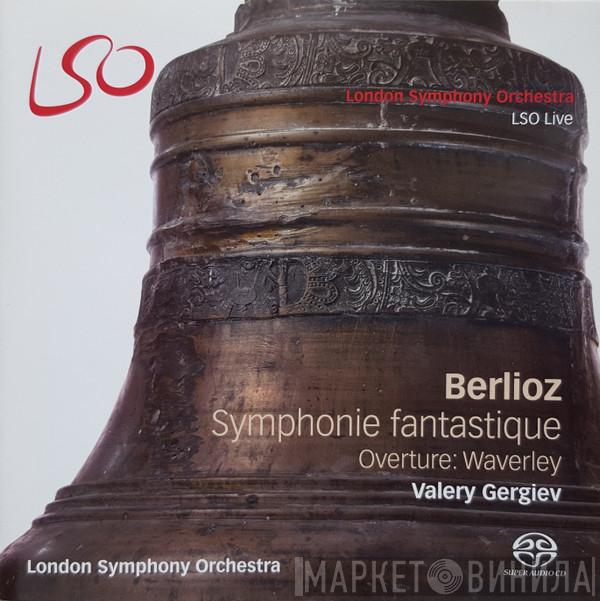 / Hector Berlioz , Valery Gergiev  The London Symphony Orchestra  - Symphonie Fantastique / Overture: Waverley