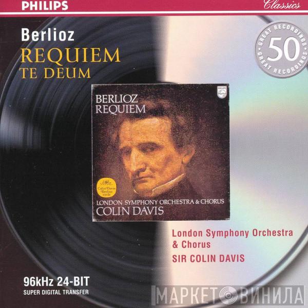 - Hector Berlioz & The London Symphony Orchestra , London Symphony Chorus  Sir Colin Davis  - Requiem / Te Deum