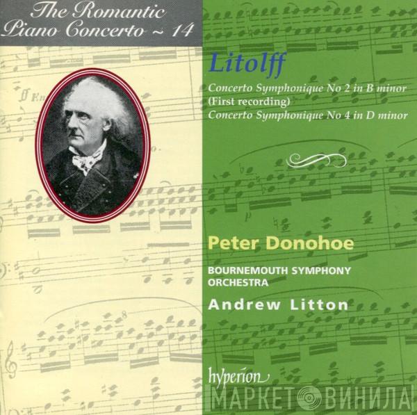 , Henry Litolff , Peter Donohoe , Bournemouth Symphony Orchestra  Andrew Litton  - Concerto Symphonique No 2 In B Minor (First Recording) / Concerto Symphonique No 4 In D Minor