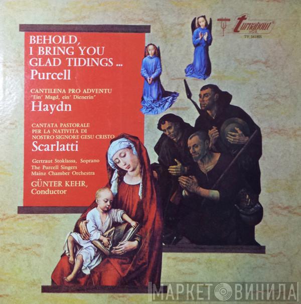 / Henry Purcell / Joseph Haydn , Alessandro Scarlatti  Günter Kehr  - Behold, I Bring You Glad Tidings / Cantilena Pro Adventu / Cantate Pastorale Per La Natività Di Nostro Signore Gesu Christo