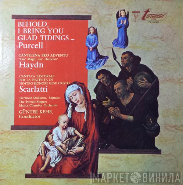 / Henry Purcell / Joseph Haydn , Alessandro Scarlatti  Günter Kehr  - Behold, I Bring You Glad Tidings / Cantilena Pro Adventu / Cantate Pastorale Per La Natività Di Nostro Signore Gesu Christo