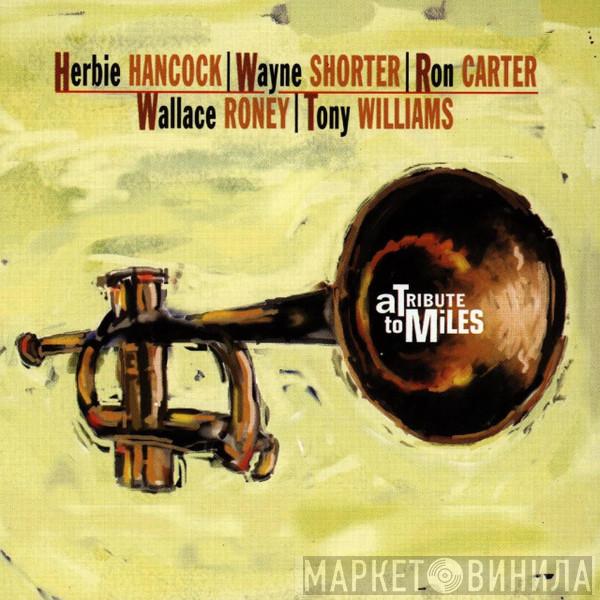 | Herbie Hancock | Wayne Shorter | Ron Carter | Wallace Roney  Anthony Williams  - A Tribute To Miles