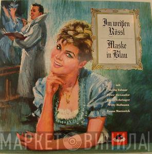 , Herta Talmar , Peter Alexander , Franz Fehringer , Willy Hofmann  Franz Marszalek  - Im Weißen Rössl / Maske In Blau
