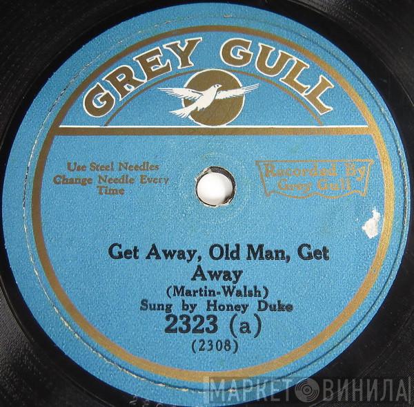 / Honey Duke  Al Bernard  - Get Away, Old Man, Get Away / Well I Swan