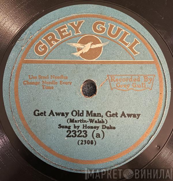 / Honey Duke  Al Bernard  - Get Away Old Man, Get Away / Well I Swan