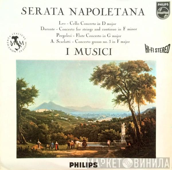 , I Musici / Leonardo Leo / Francesco Durante / Giovanni Battista Pergolesi  Alessandro Scarlatti  - Serata Napoletana (Cello Concerto In D Major / Concerto For Strings And Continuo In F Minor / Flute Concerto In G Major / Concerto Grosso No. 3 In F Major)