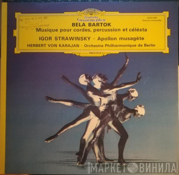 / Igor Stravinsky - Béla Bartók • Berliner Philharmoniker  Herbert von Karajan  - Apollon Musagète / Musik Für Saiteninstrumente, Schlagzeug & Celesta