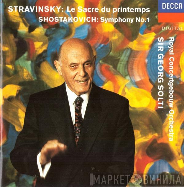 / Igor Stravinsky - Dmitri Shostakovich , Concertgebouworkest  Georg Solti  - Le Sacre Du Printemps / Symphony No.1