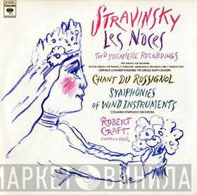 - Igor Stravinsky , Orpheus Chamber Orchestra , Gregg Smith Singers , Columbia Symphony Orchestra  Robert Craft  - Les Noces / Chant Du Rossignol / Symphonies Of Wind Instruments