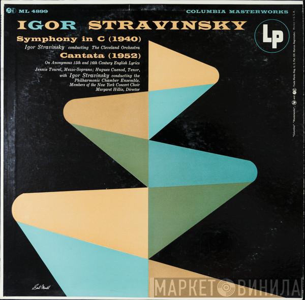 - Igor Stravinsky / The Cleveland Orchestra , Jennie Tourel , Hugues Cuénod , The Philharmonic Chamber Ensemble , The New York Concert Choir  Margaret Hillis  - Symphony In C (1940) / Cantata (1952)