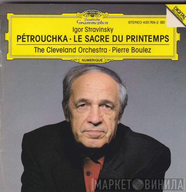 , Igor Stravinsky , The Cleveland Orchestra  Pierre Boulez  - Pétrouchka / Le Sacre Du Printemps