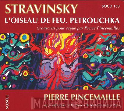 , Igor Stravinsky  Pierre Pincemaille  - L'Oiseau De Feu / Petrouchka