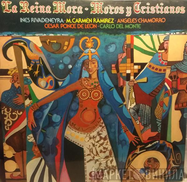 , Inés Rivadeneira , Ángeles Chamorro , María del Carmen Ramírez , Cesar Ponce De León  Carlo Del Monte  - La Reina Mora / Moros y Cristianos