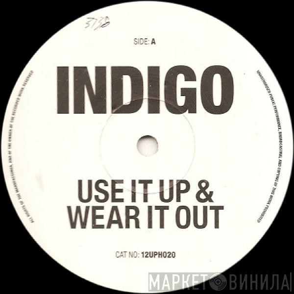 / Indigo   Utopia   - Use It Up & Wear It Out / Feel The Need In Me