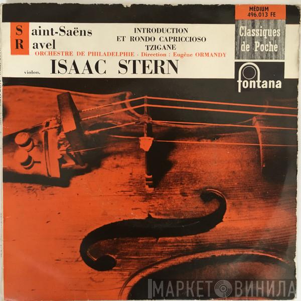 , Isaac Stern / Camille Saint-Saëns , Maurice Ravel , The Philadelphia Orchestra  Eugene Ormandy  - Introduction Et Rondo Capriccioso / Tzigane