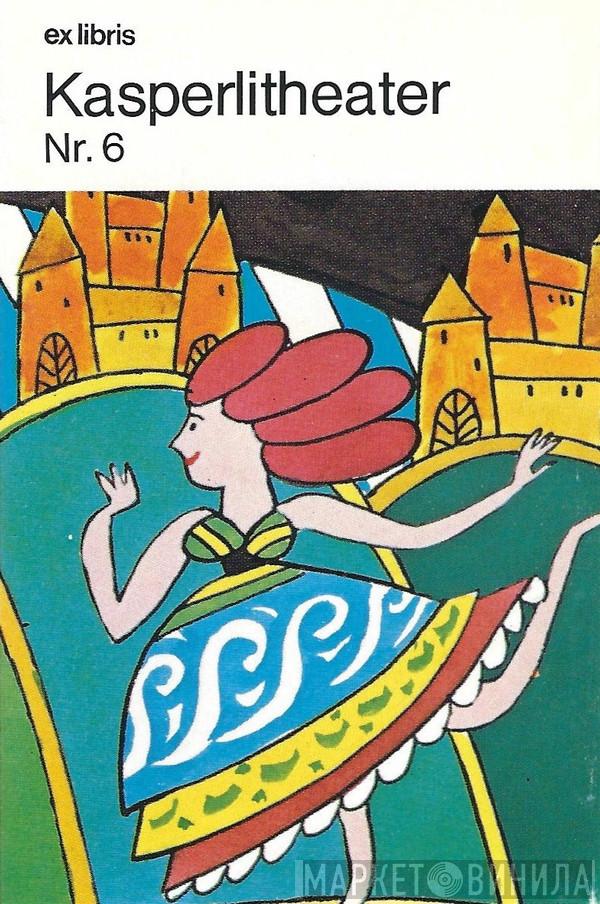 , Jörg Schneider , Ines Torelli  Paul Bühlmann  - Kasperlitheater Nr. 6 (D'Fee Schwäfelblitz Im Dracheloch / Die Drei Goldige Schlösser)